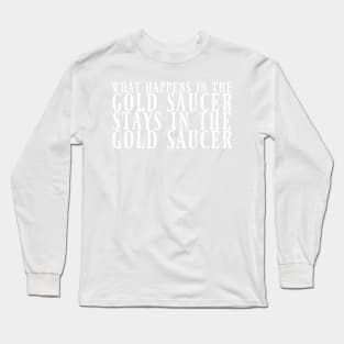 What Happens in the Gold Saucer... Long Sleeve T-Shirt